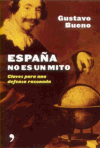 Gustavo Bueno MartÃ­nez, EspaÃ±a no es un mito. Editorial Temas de Hoy, Madrid 2005