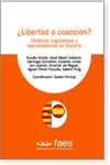Â¿Libertad o coacciÃ³n? FundaciÃ³n FAES, Madrid 2007